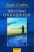 Ser Como o Rio que Flui by Paulo Coelho