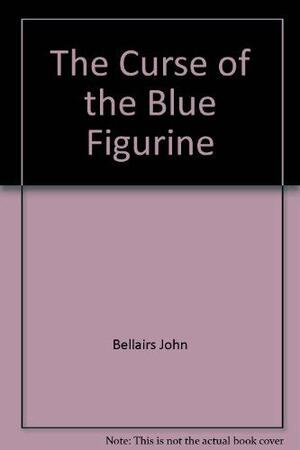 The Curse of the Blue Figurine by John Bellairs