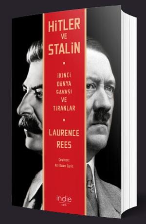 Hitler ve Stalin: İkinci Dünya Savaşı ve Tiranlar by Laurence Rees
