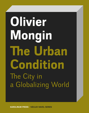 The Urban Condition by Olivier Mongin