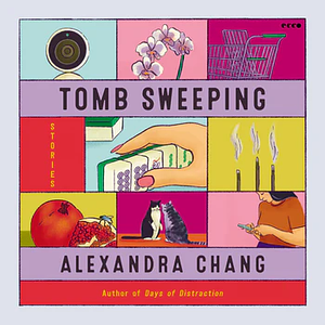 Tomb Sweeping by Alexandra Chang