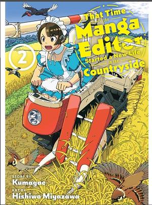 That Time the Manga Editor Started a New Life in the Countryside Vol. 2 by Kumagae