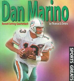 Dan Marino: Record-Setting Quarterback by Thomas S. Owens