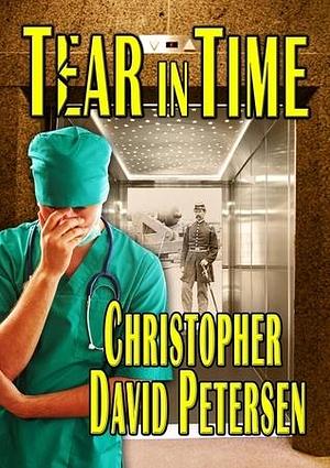 Tear In Time by Christopher David Petersen, Christopher David Petersen