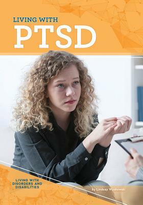 Living with Ptsd by Lindsay Wyskowski