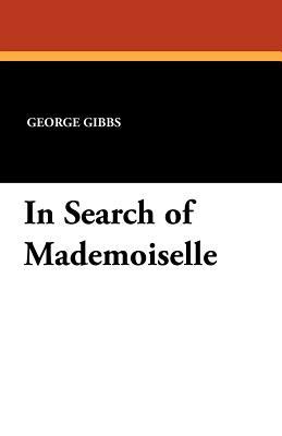 In Search of Mademoiselle by George Gibbs