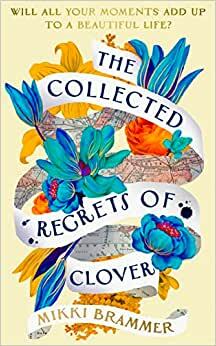 The Collected Regrets of Clover by Mikki Brammer