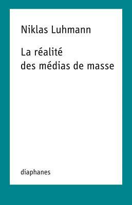 La Realite Des Medias de Masse by Niklas Luhmann