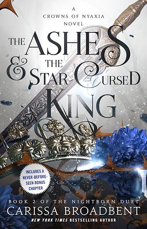 The Ashes &amp; the Star-Cursed King by Carissa Broadbent