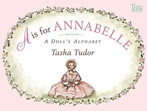 A is for Annabelle: A Doll's Alphabet by Tasha Tudor