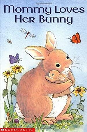 Mommy Loves Her Bunny by Josephine Page