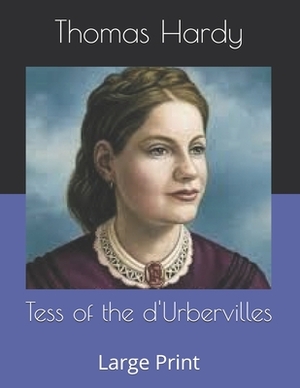 Tess of the d'Urbervilles: Large Print by Thomas Hardy