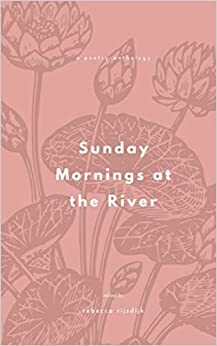 Sunday Mornings at the River: Summer 2020 by Sunday Mornings at the River, Rebecca Rijsdijk