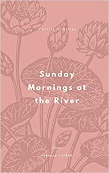 Sunday Mornings at the River: Summer 2020 by Rebecca Rijsdijk, Sunday Mornings at the River