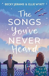 The Songs You've Never Heard by Ellie Wyatt, Becky Jerams