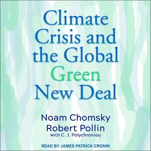 The Climate Crisis and the Global Green New Deal by Noam Chomsky, Robert Pollin