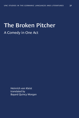 The Broken Pitcher: A Comedy in One Act by Heinrich von Kleist, Bayard Quincy Morgan