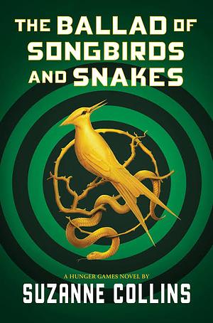 The Ballad of Songbirds and Snakes by Suzanne Collins