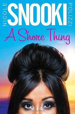 A Shore Thing by Nicole "Snooki" Polizzi