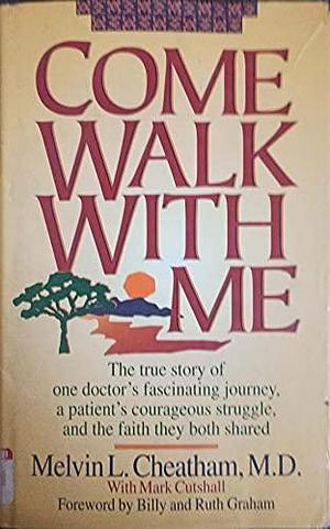 Come Walk with Me by Melvin L. Cheatham