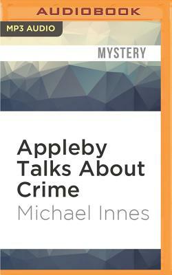 Appleby Talks about Crime by Michael Innes