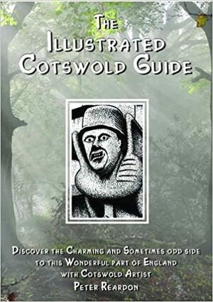 The Illustrated Cotswold Guide by Peter Reardon