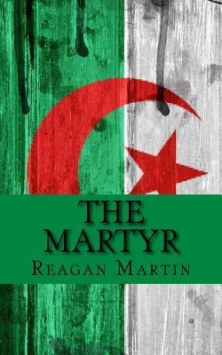 The Martyr: Jean Bastien-Thiry and the Assassination Attempt of Charles de Gaulle by Reagan Martin