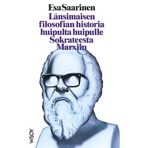 Länsimaisen filosofian historia huipulta huipulle Sokrateesta Marxiin by Esa Saarinen