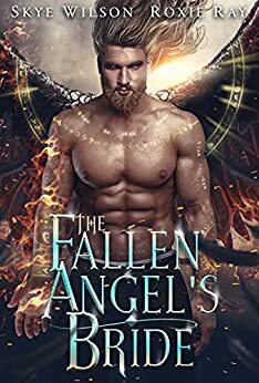 The Fallen Angel's Bride by Skye Wilson, Roxie Ray