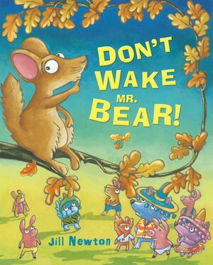 Don't Wake Mr Bear! by Jill Newton