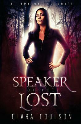 Speaker of the Lost: A Lark Nation Novel by Clara Coulson