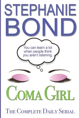 Coma Girl: The Complete Daily Serial by Stephanie Bond