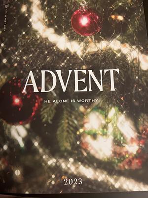 Advent 2023: He Alone Is Worthy by She Reads Truth