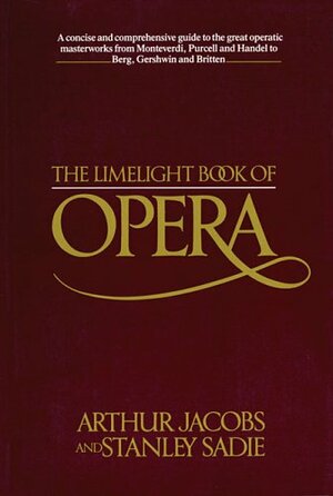 The Limelight Book of Opera by Arthur Jacobs, Stanley Sadie