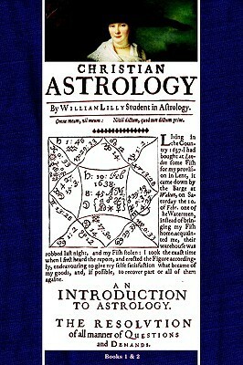Christian Astrology, Books 1 & 2 by William Lilly, R. David Roell