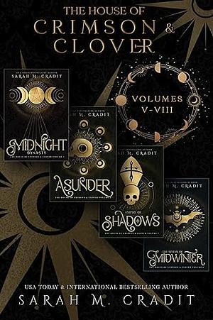 The House of Crimson and Clover, Vol V-VIII by Sarah M. Cradit