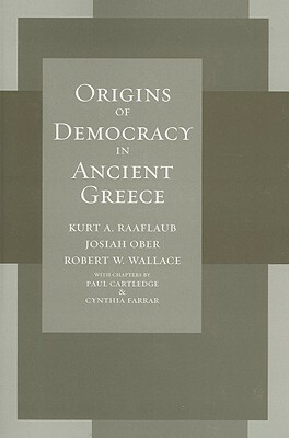 Origins of Democracy in Ancient Greece by Robert Wallace, Josiah Ober, Kurt A. Raaflaub