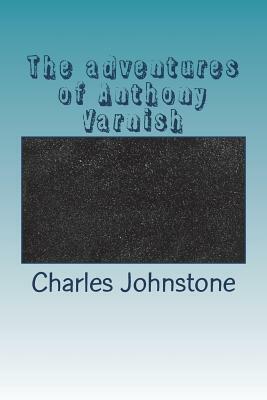 The adventures of Anthony Varnish by Charles Johnstone