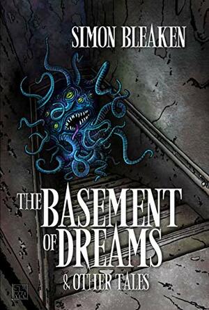 The Basement of Dreams & Other Tales by Simon Bleaken