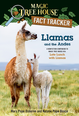 Llamas and the Andes: A Nonfiction Companion to Magic Tree House #34: Late Lunch with Llamas by Natalie Pope Boyce, Mary Pope Osborne