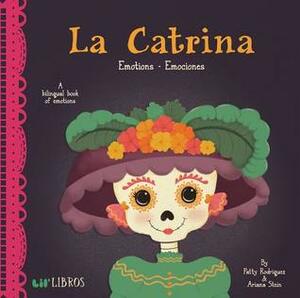 La Catrina: Emotions-Emociones: Emotions - Emociones by Ariana Stein, Citlali Reyes, Patty Rodríguez
