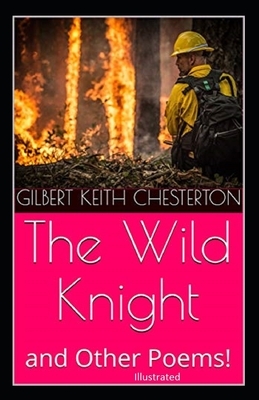 "The Wild Knight And Other Poems Illustrated" by G.K. Chesterton