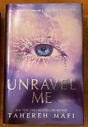 Unravel me and Fracture me  by Tahereh Mafi