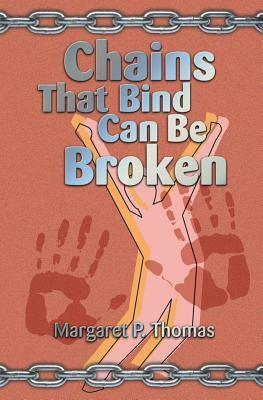 Chains That Bind Can Be Broken by Margaret Thomas