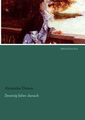 Zwanzig Jahre Danach by Alexandre Dumas