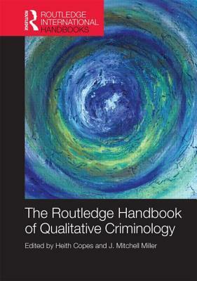 The Routledge Handbook of Qualitative Criminology by 