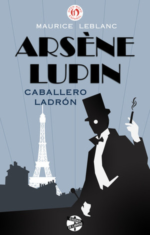 Arsenio Lupin, caballero ladrón by Maurice Leblanc