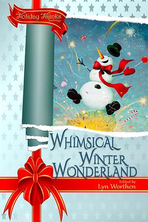 Whimsical Winter Wonderland: a Holiday Hijinks anthology by Lyn Worthen