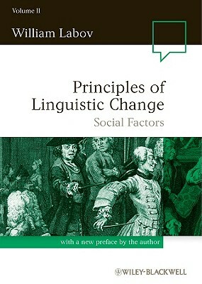 Principles of Linguistic Change, Volume 2: Social Factors by William Labov