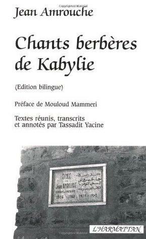 Chants berbères de Kabylie : Edition bilingue français-berbère by Jean Amrouche, Mouloud Mammeri